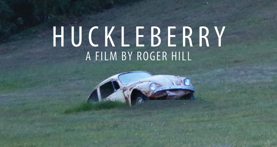 Roger Hill – Writer/Director of Huckleberry