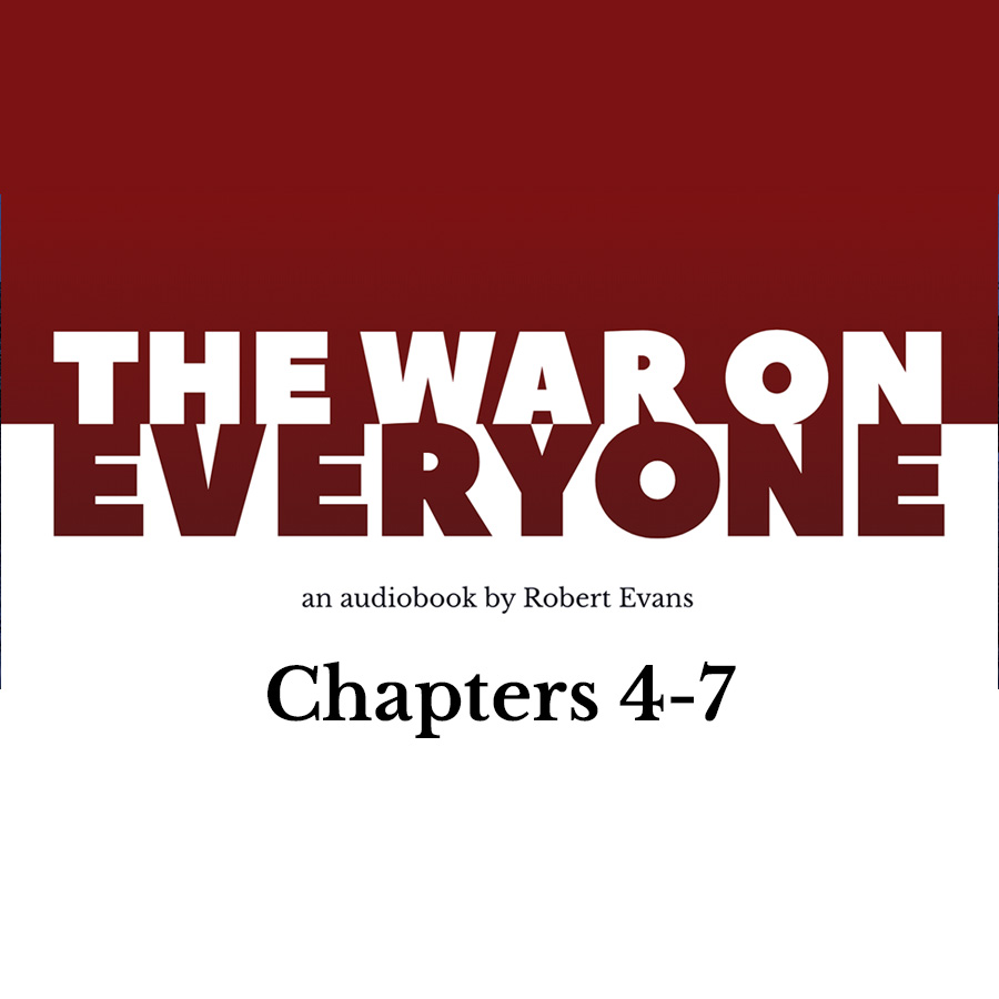 The War On Everyone by Robert Evans – Chapters 4-7
